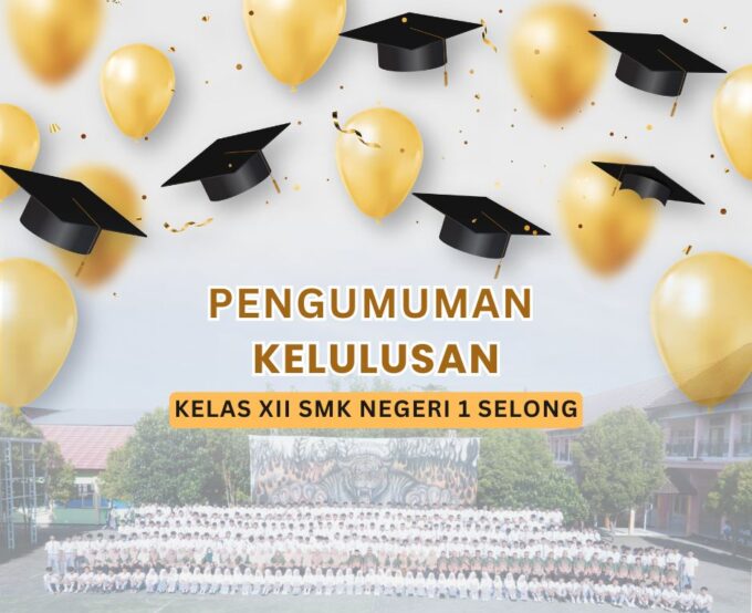 PENGUMUMAN KELULUSAN KELAS XII SMK NEGERI 1 SELONG